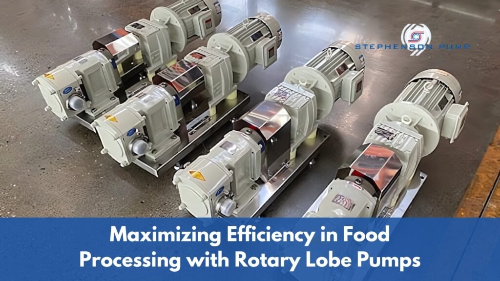 Maximizing Efficiency with Rotary Lobe Pumps in Food Processing